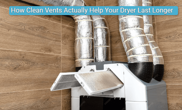 How Clean Vents Actually Help Your Dryer Last Longer