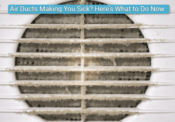 Air Ducts Making You Sick? Here’s What to Do Now