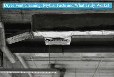 Dryer Vent Cleaning: Myths, Facts and What Truly Works