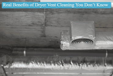 Real Benefits of Dryer Vent Cleaning You Don’t Know