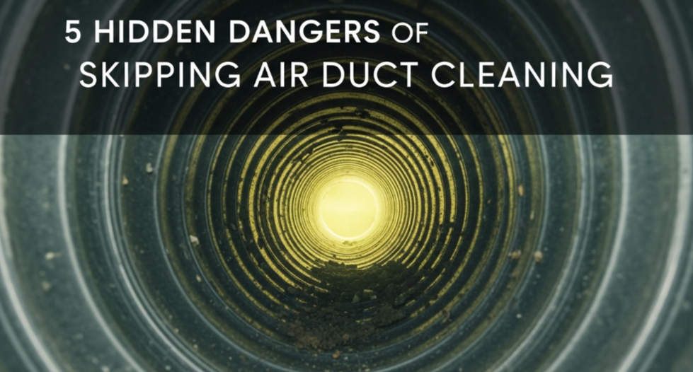 5 Hidden Dangers of Skipping Air Duct Cleaning